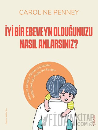 İyi Bir Ebeveyn Olduğunuzu Nasıl Anlarsınız? Caroline Penney