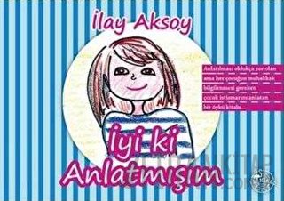 İyi ki Anlatmışım İlay Aksoy