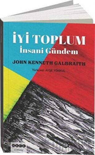 İyi Toplum: İnsani Gündem John Kenneth Galbraith