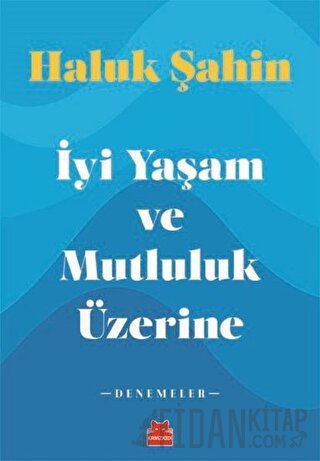 İyi Yaşam ve Mutluluk Üzerine Haluk Şahin