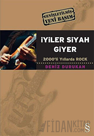 İyiler Siyah Giyer 2000’li Yıllarda Rock Deniz Durukan