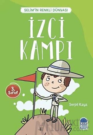 İzci Kampı - Selim’in Renkli Dünyası / 3. Sınıf Okuma Kitabı Serpil Ka