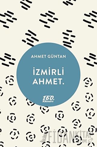 İzmirli Ahmet. Ahmet Güntan