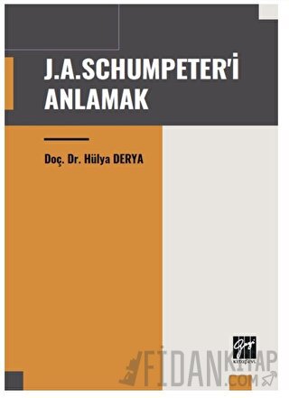 J. A. Schumpeter'i Anlamak Hülya Derya