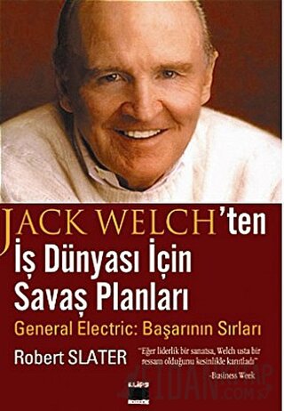 Jack Welch’ten İş Dünyası İçin Savaş Planları Robert Slater