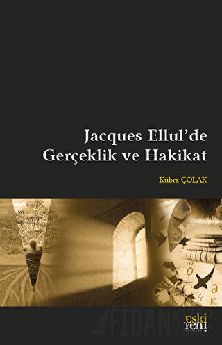 Jacques Ellul'de Gerçeklik ve Hakikat Kübra Çolak