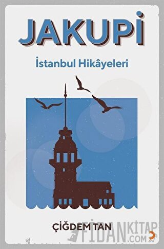 Jakupi - İstanbul Hikayeleri Çiğdem Tan