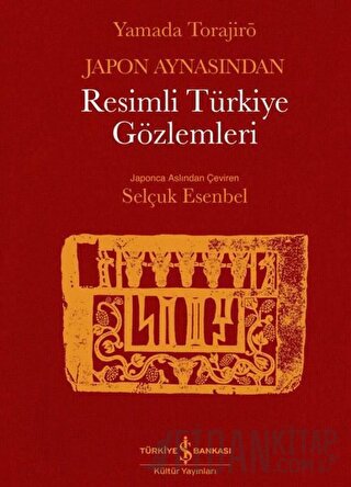 Japon Aynasından Resimli Türkiye Gözlemleri (Ciltli) Yamada Torajirö