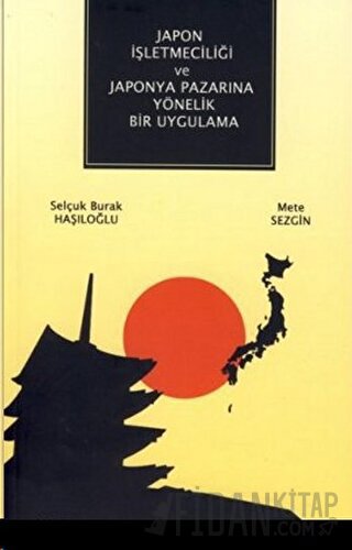 Japon İşletmeciliği ve Japonya Pazarına Yönelik Bir Uygulama Mete Sezg