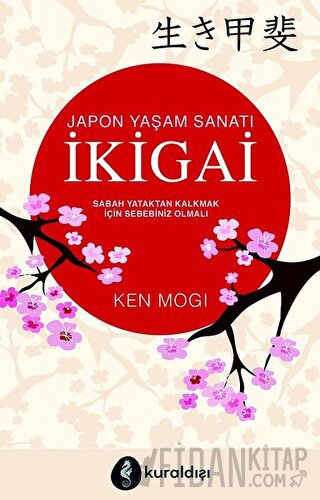 Japon Yaşam Sanatı İkigai Ken Mogi