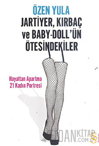 Jartiyer, Kırbaç ve Baby-Doll’ün Ötesindekiler Özen Yula