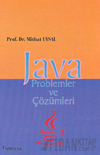 Java Problemler ve Çözümleri Mithat Uysal