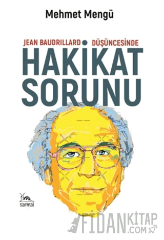 Jean Baudrillard Düşüncesinde Hakikat Sorunu Mehmet Mengü