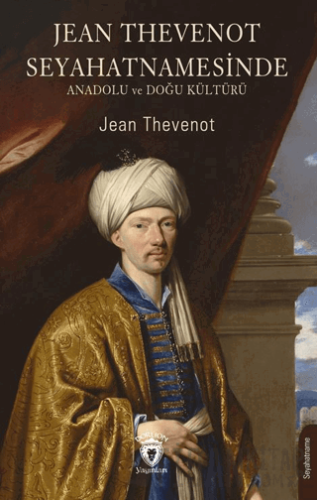 Jean Thevenot Seyahatnamesinde Anadolu ve Doğu Kültürü Jean Thevenot