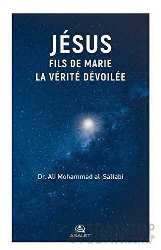 Jesus Fils de Marie La Verite Devoilee Ali Mohammad Al-Sallabi