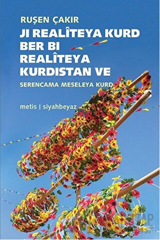 Ji Realiteya Kurd Ber Bi Realiteya Kurdistan ve Serencama Meseleya Kur