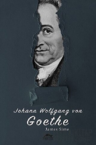 Johann Wolfgang von Goethe'nin Hayatı (Özel Ayracıyla) James Sime