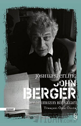 John Berger Zamanımızın Bir Yazarı (Ciltli) Joshua Sperling