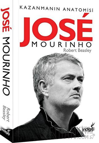 Jose Mourinho - Kazanmanın Anatomisi Robert W. Beasley