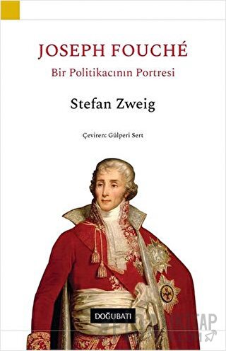 Joseph Fouche - Bir Politikacının Portresi Stefan Zweig