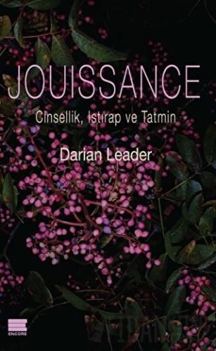 Jouissance: Cinsellik, Istırap ve Tatmin Darian Leader