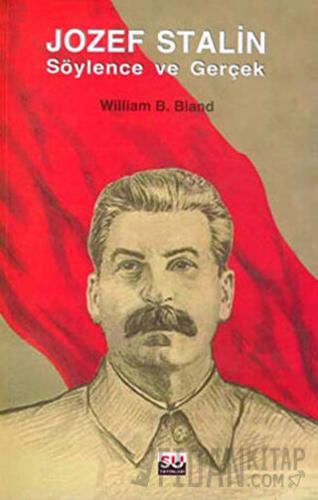 Jozef Stalin Söylence ve Gerçek William B. Bland