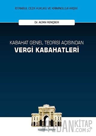 Kabahat Genel Teorisi Açısından Vergi Kabahatleri (Ciltli) Altan Rençb