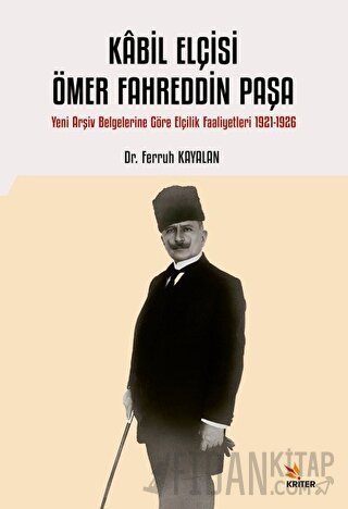 Kabil Elçisi Ömer Fahreddin Paşa Ferruh Kayalan