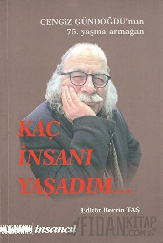 Kaç İnsanı Yaşadım (Cengiz Gündoğdu'nun 75.Yaşına Armağan) Kolektif