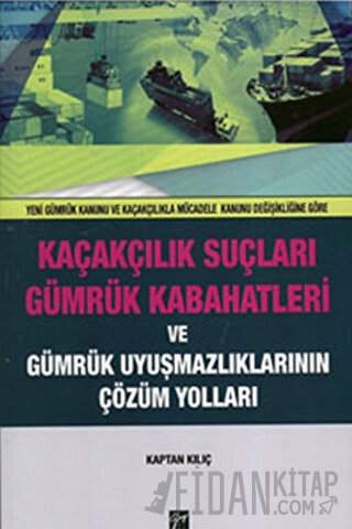 Kaçakçılık Suçları ve Gümrük Kabahatleri ve Gümrük Uyuşmazlıklarının Ç