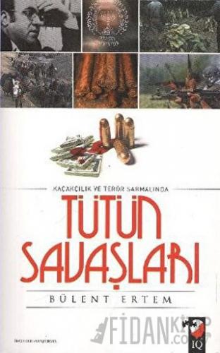 Kaçakçılık ve Terör Sarmalında Tütün Savaşları Bülent Ertem