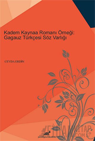 Kadem Kaynaa Romanı Örneği: Gagauz Türkçesi Söz Varlığı Ceyda Erdin