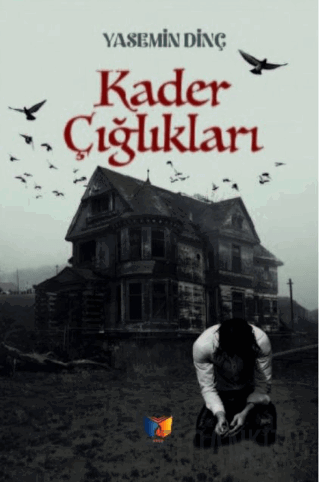 Kader Çığlıkları Yasemin Dinç