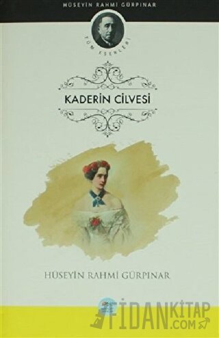 Kaderin Cilvesi Hüseyin Rahmi Gürpınar