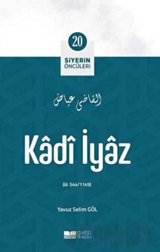 Kadi İyaz - Siyerin Öncüleri 20 Yavuz Selim Göl