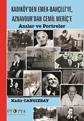 Kadıköy’den Emek-Bahçeli’ye, Aznavour’dan Cemil Meriç’e Kadir Cangızba