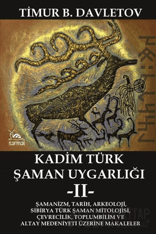 Kadim Türk Şaman Uygarlığı -II- Timur B. Davletov