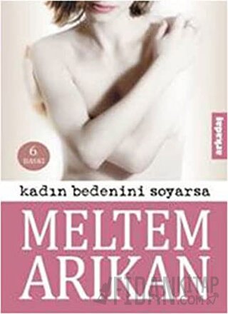 Kadın Bedenini Soyarsa Meltem Arıkan