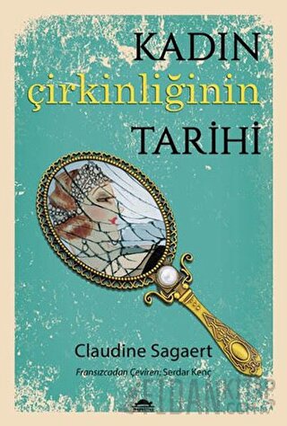 Kadın Çirkinliğinin Tarihi Claudine Sagaert