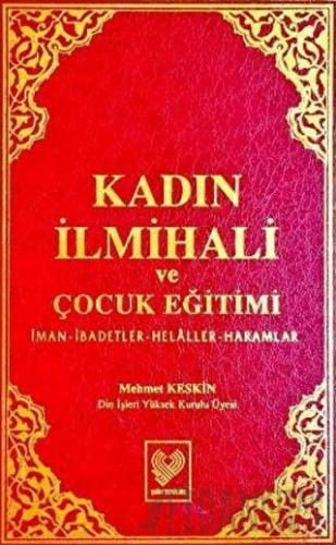 Kadın İlmihali ve Çocuk Eğitimi (Ciltli) Mehmet Keskin