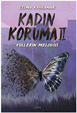 Kadın Koruma II - Küllerin Melodisi Selma Kahraman