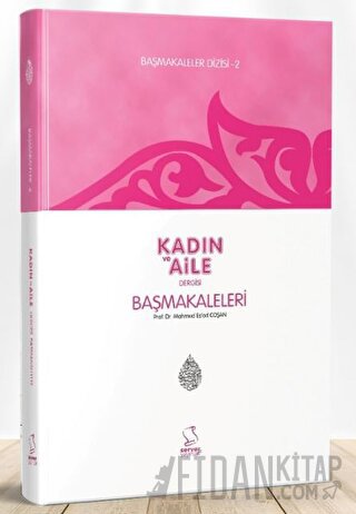 Kadın ve Aile Dergisi Başmakaleleri - 2 M. Es'ad Coşan