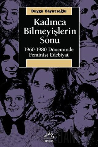 Kadınca Bilmeyişlerin Sonu Duygu Çayırcıoğlu