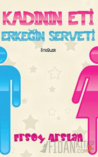 Kadının Eti Erkeğin Serveti Ersoy Arslan