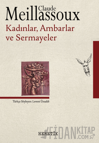 Kadınlar, Ambarlar ve Sermayeler Claude Meillassoux