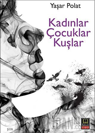 Kadınlar Çocuklar Kuşlar Yaşar Polat