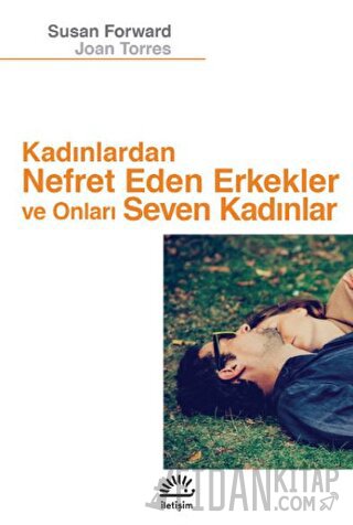 Kadınlardan Nefret Eden Erkekler ve Onları Seven Kadınlar Susan Forwar