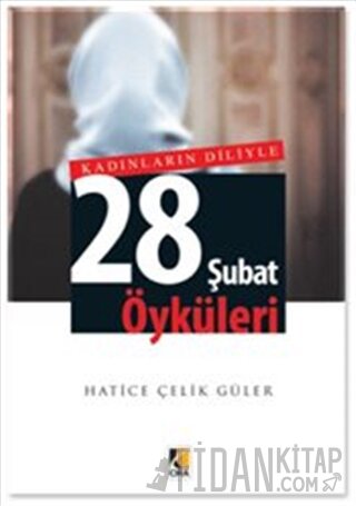 Kadınların Diliyle 28 Şubat Öyküleri Hatice Çelik Güler