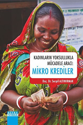 Kadınların Yoksullukla Mücadele Aracı : Mikro Krediler Serpil Altınırm