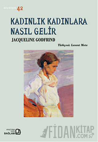 Kadınlık Kadınlara Nasıl Gelir Jacqueline Godfrind